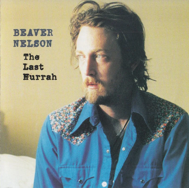 Beaver Nelson - The Last Hurrah (CD)