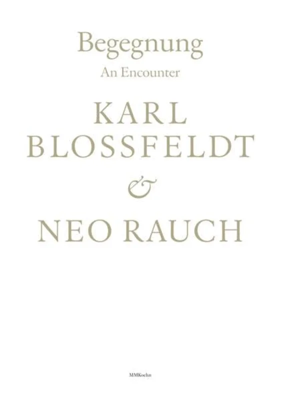 Begegnung / An Encounter : Karl Blossfeldt & Neo Rauch