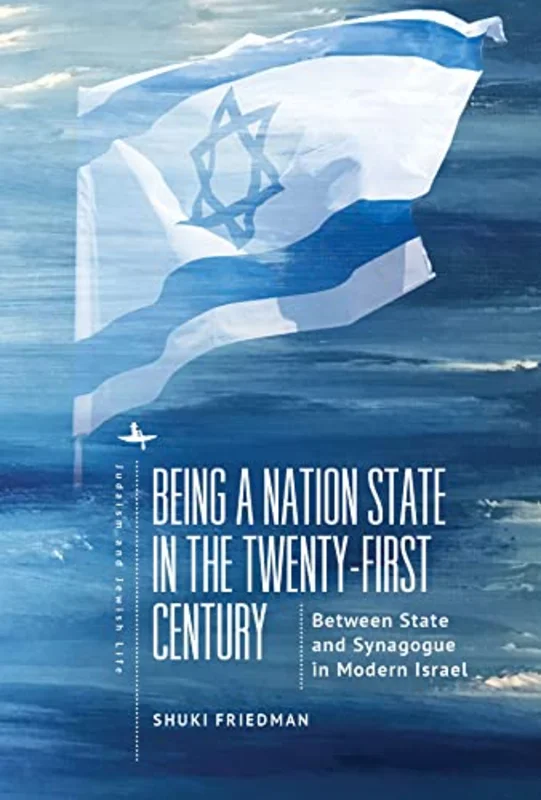 Being a Nation State in the Twenty-First Century : Between State and "Church" in Modern Israel