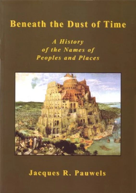 Beneath the Dust of Time : A History of the Names of Peoples and Places
