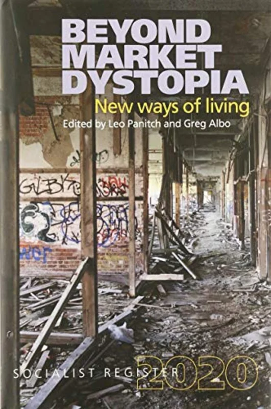 Beyond Market Dystopia : New Ways of Living
