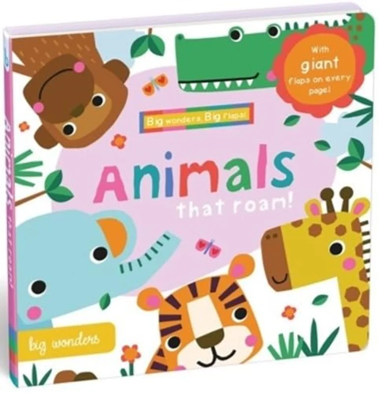 Big Wonders Animals that roar! : With giant flaps on every page!