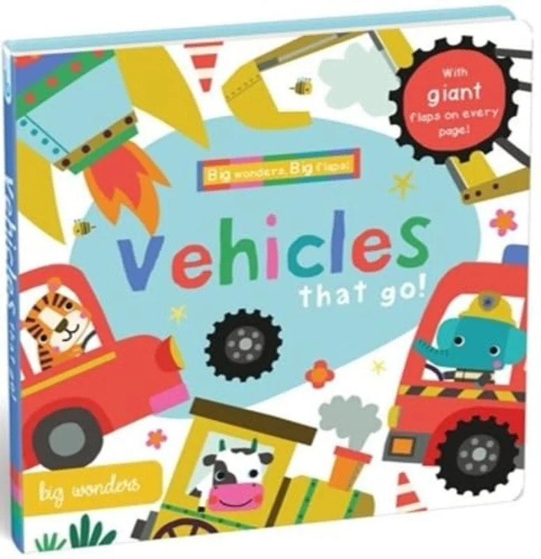 Big Wonders Vehicles that go! : With giant flaps on every page!