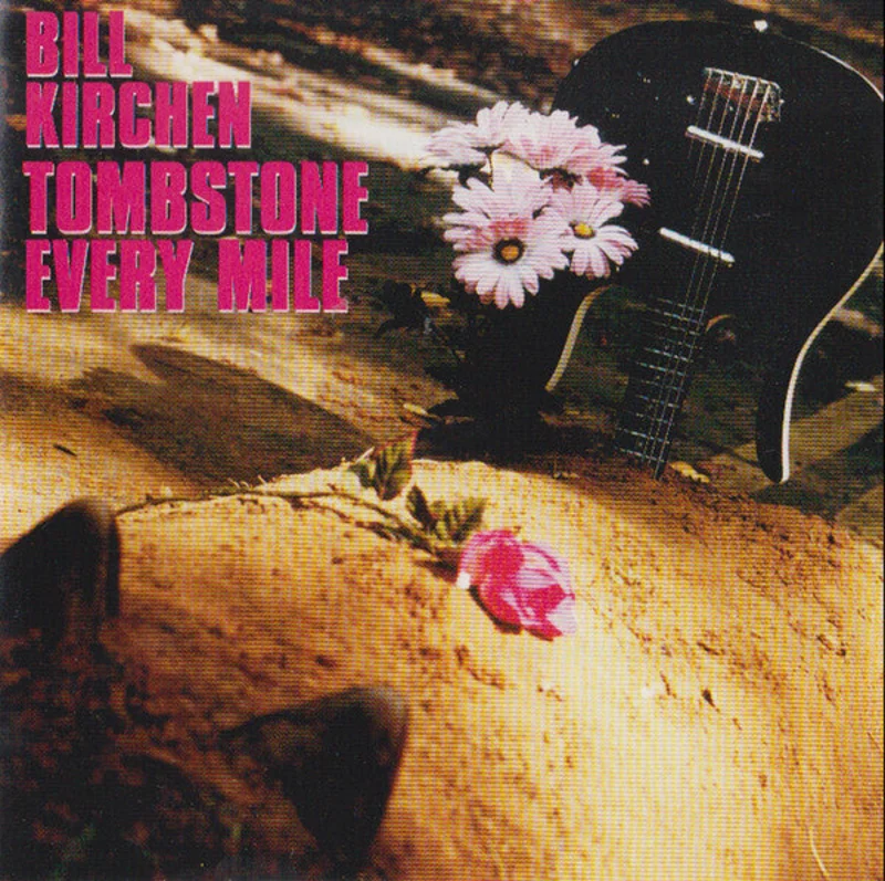 Bill Kirchen - Tombstone Every Mile (CD)