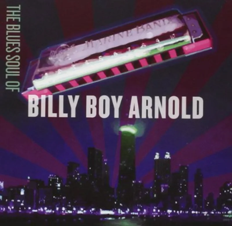 Billy Boy Arnold - Blues Soul Of Billy Boy Arnold