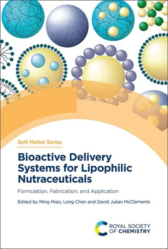 Bioactive Delivery Systems for Lipophilic Nutraceuticals : Formulation, Fabrication, and Application : Volume 19