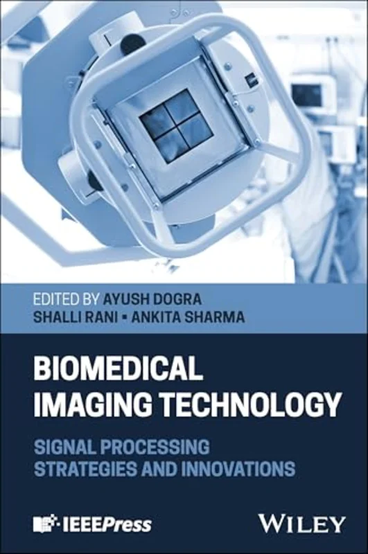 Biomedical Imaging Technology : Signal Processing Strategies and Innovations