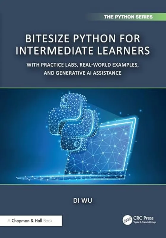 BiteSize Python for Intermediate Learners : With Practice Labs, Real-World Examples, and Generative AI Assistance