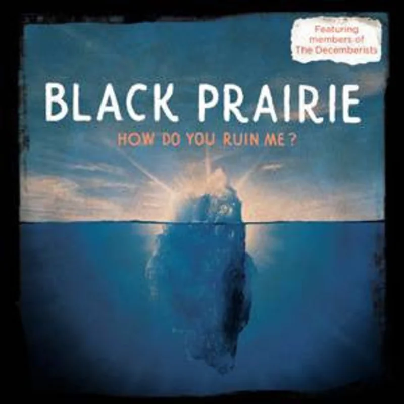 Black Prairie - How Do You Ruin Me? (CD)