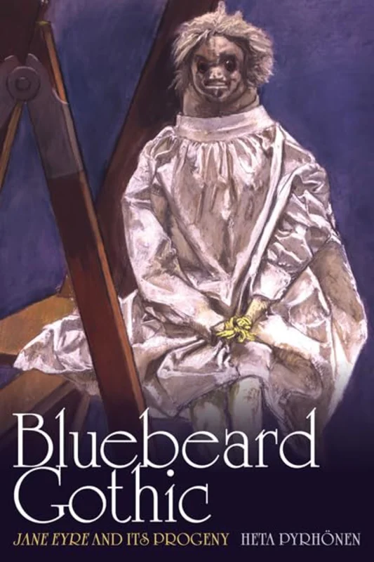 Bluebeard Gothic : Jane Eyre and Its Progeny