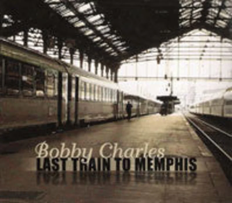 Bobby Charles - Last Train To Memphis (CD)