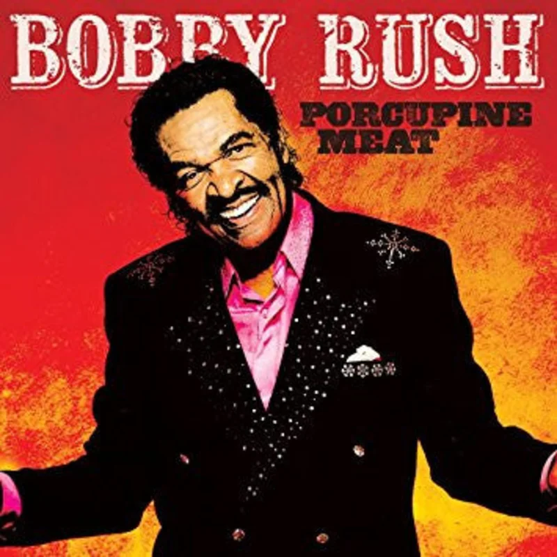 Bobby Rush - Porcupine Meat (CD)