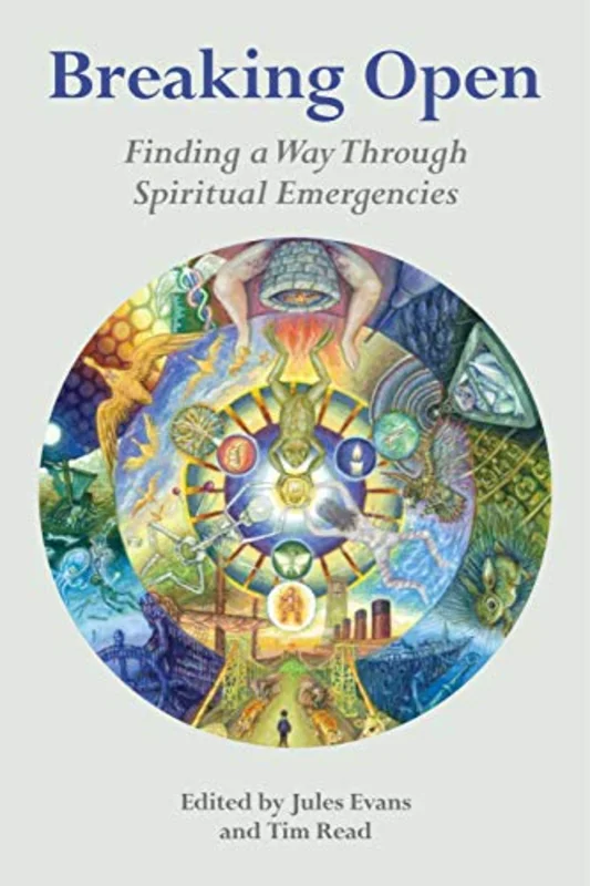 Breaking Open : Finding a Way Through Spiritual Emergency