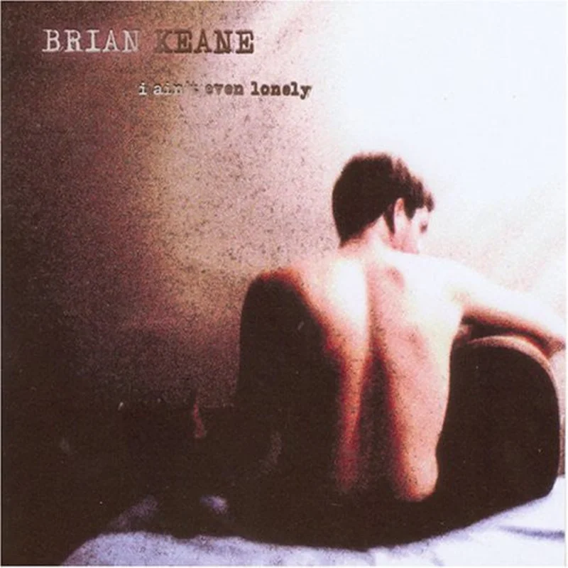 Brian Keane - I Ain't Even Lonely (CD)