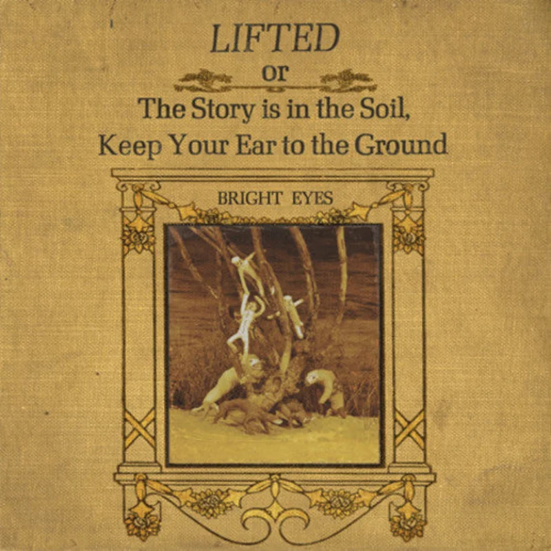 Bright Eyes - LIFTED or The Story is in The Soil, Keep Your Ear to the Ground 2LP