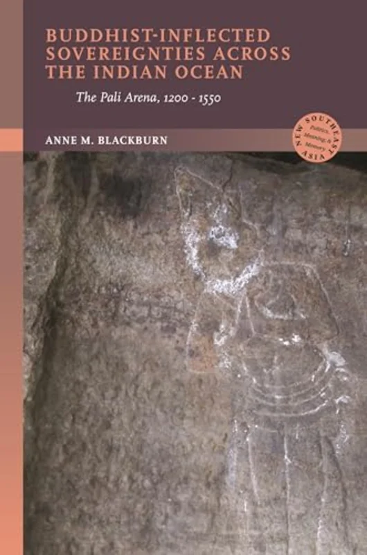 Buddhist-Inflected Sovereignties Across the Indian Ocean : The Pali Arena, 1200-1550