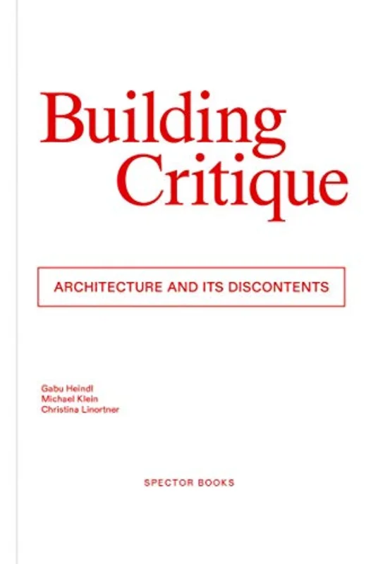 Building Critique : Architecture and ist Discontents