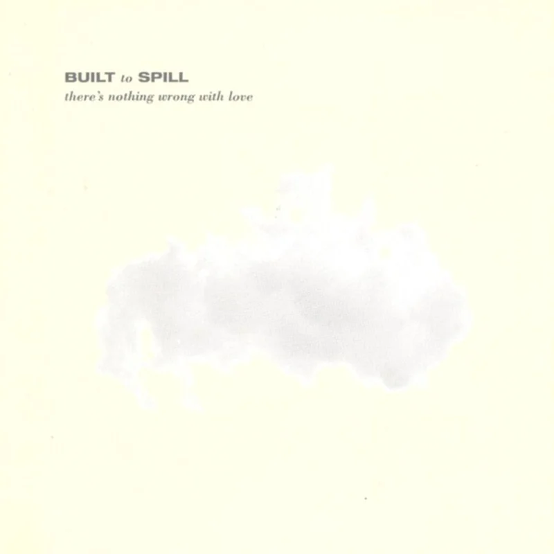 Built to Spill - There's Nothing Wrong with Love LP