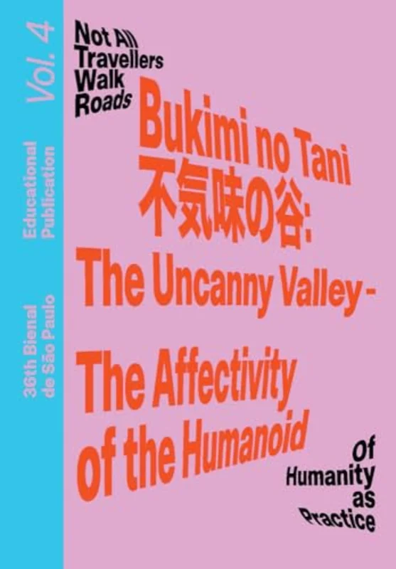 Bukimi no Tani (?????): The Uncanny Valley The Affectivity of the Humanoid : Educational Publication Vol. 4