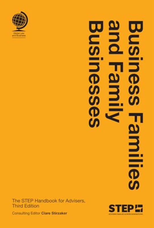 Business Families and Family Businesses : The STEP Handbook for Advisers, Third Edition