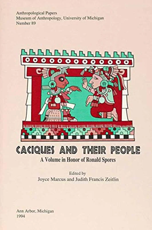 Caciques and Their People : A Volume in Honor of Ronald Spores
