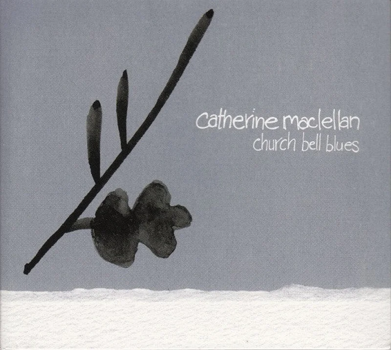 Catherine MacLellan - Church Bell Blues (CD)