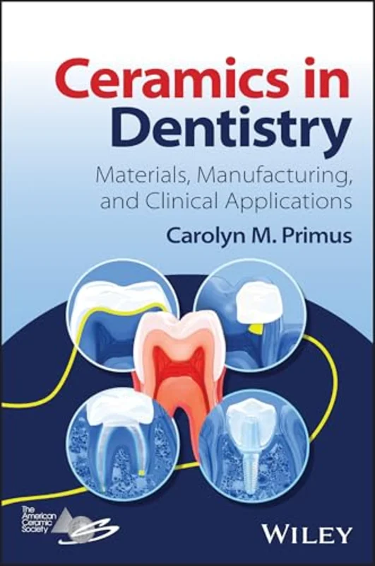 Ceramics in Dentistry : Materials, Manufacturing, and Clinical Applications