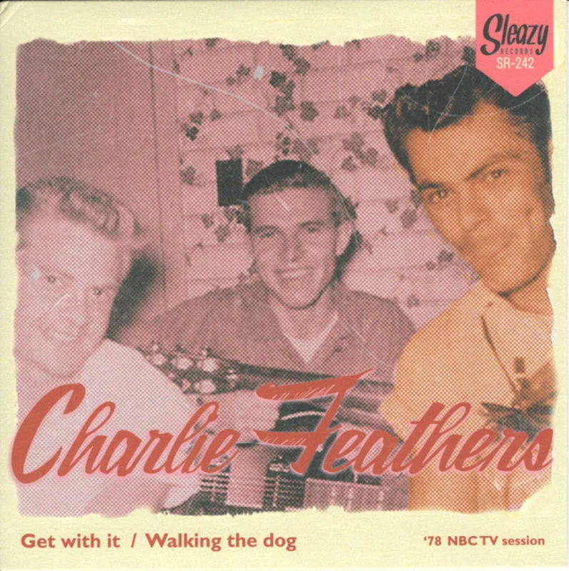 Charlie Feathers - Get With It / Walking The Dog ('78 NBC TV Session) (Vinyl)