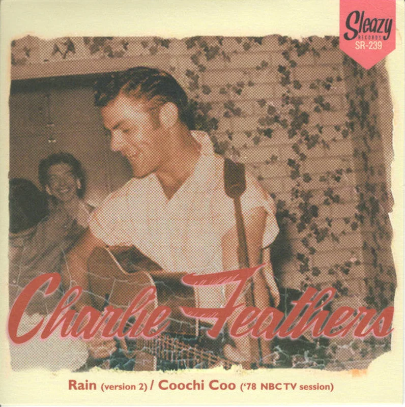 Charlie Feathers - Rain (Version 2) / Coochi Coo ('78 NBC TV Session) (Vinyl)