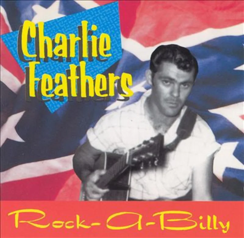 Charlie Feathers - Rock-A-Billy - The Definitive Collection Of Rare And Unissued Recordings 1954-1973! (CD)