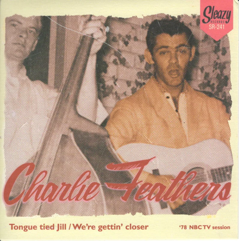 Charlie Feathers - Tongue Tied Jill / We're Gettin' Closer (To Being Apart) ('78 NBC TV Session) (Vinyl)