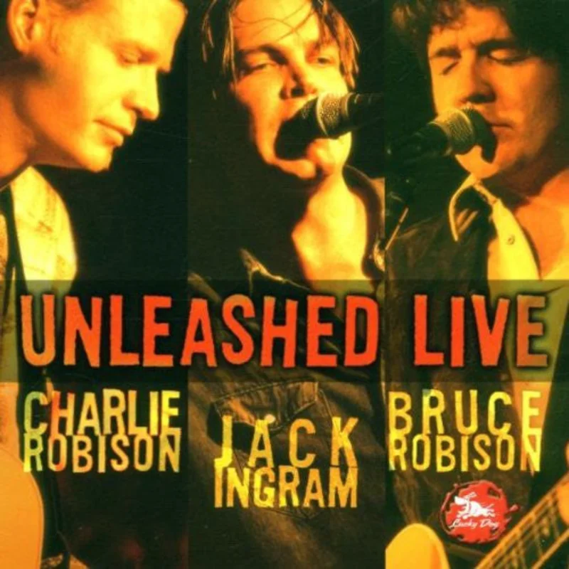 Charlie Robison, Jack Ingram, Bruce Robison - Unleashed Live (CD)