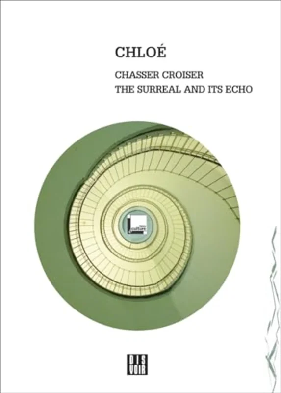 Chasser Croiser : The Surreal and Its Echo