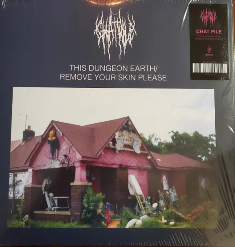 Chat Pile - This Dungeon Earth / Remove Your Skin Please (Vinyl)