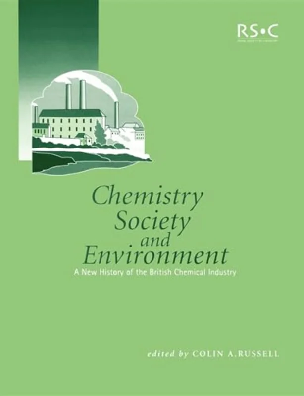 Chemistry, Society and Environment : A New History of the British Chemical Industry