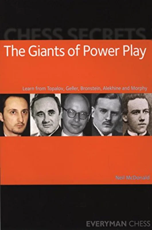 Chess Secrets: The Giants of Power Play : Learn from Topalov, Geller, Bronstein, Alekhine and Morphy