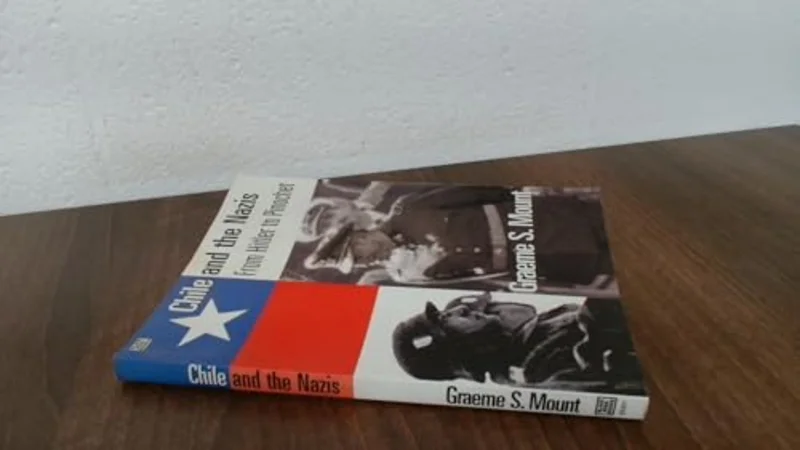 Chile And The Nazis From Hitler to Pinochet