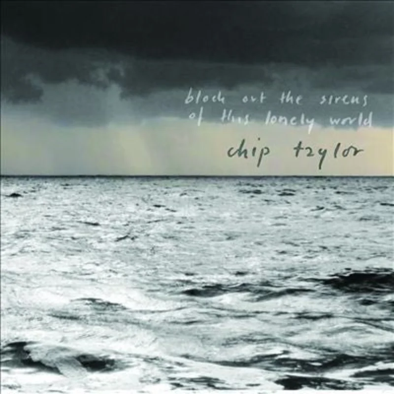 Chip Taylor - Block Out The Sirens Of This Lonely World (CD)