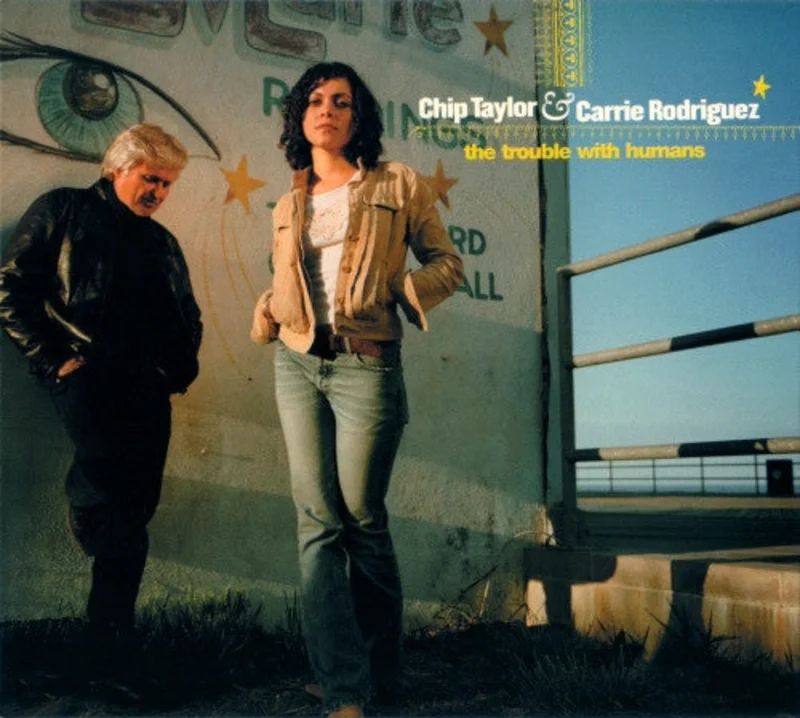 Chip Taylor & Carrie Rodriguez - The Trouble With Humans (CD)