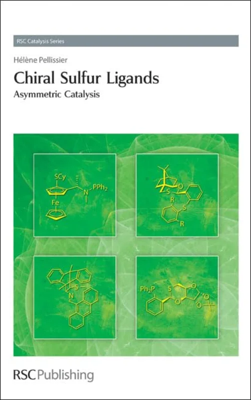Chiral Sulfur Ligands : Asymmetric Catalysis : Volume 2
