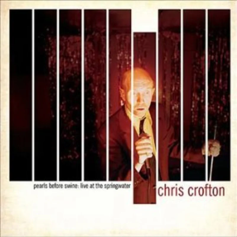 Chris Crofton - Pearls Before Swine: Live At The Springwater