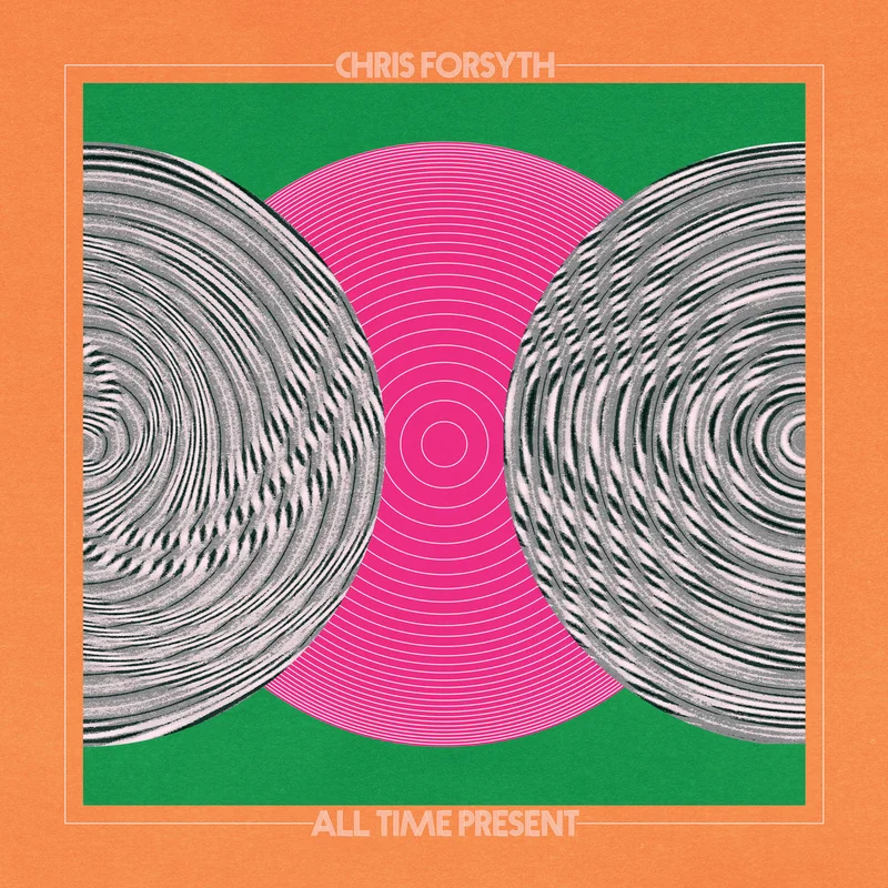 Chris Forsyth - All Time Present 2LP
