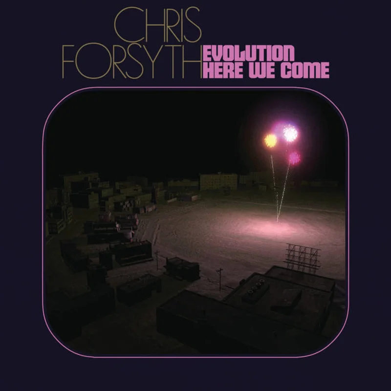 Chris Forsyth - Evolution Here We Come 2LP