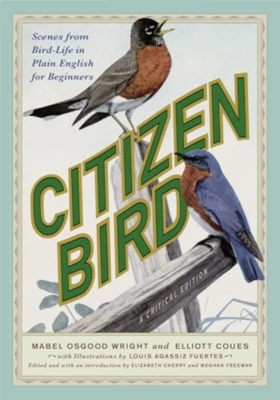 Citizen Bird : Scenes from Bird-Life in Plain English for Beginners, a Critical Edition