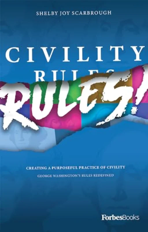 Civility Rules! : Creating a Purposeful Practice of Civility