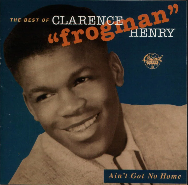 Clarence "Frogman" Henry - The Best Of Clarence "Frogman" Henry  Ain't Got No Home (CD)