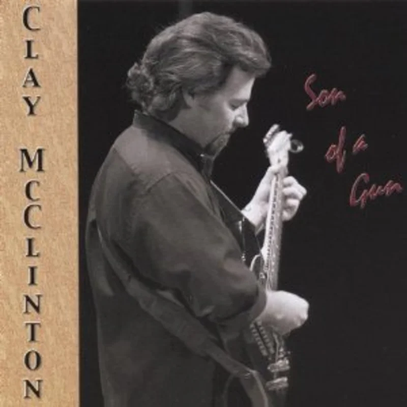 Clay Mcclinton - Son Of A Gun