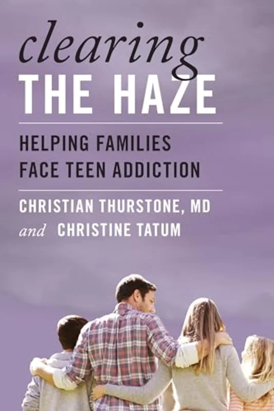 Clearing the Haze : Helping Families Face Teen Addiction
