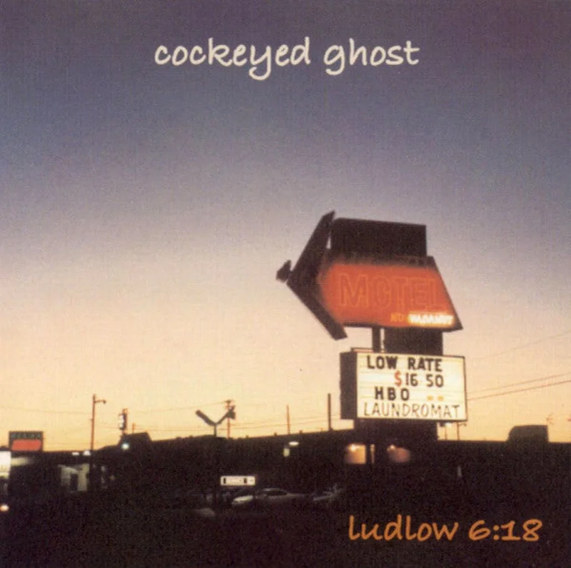 Cockeyed Ghost - Ludlow 6:18 (CD)