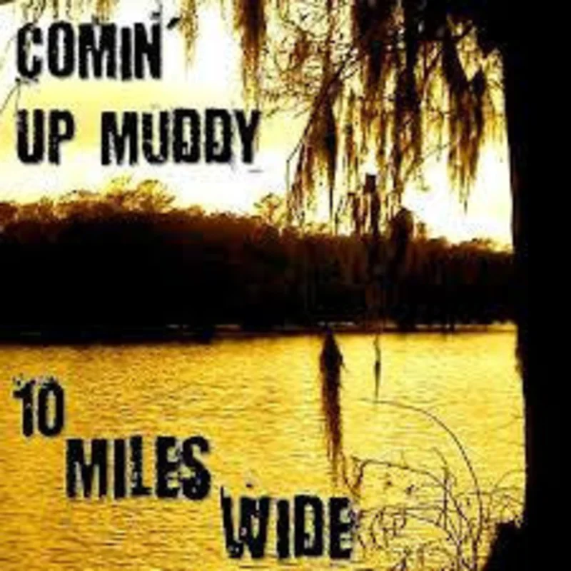 Comin' Up Muddy - 10 Miles Wide (CD)